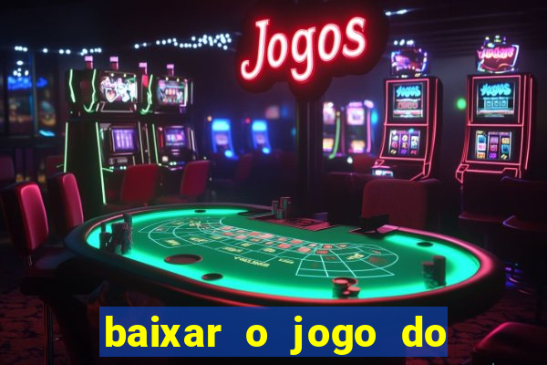 baixar o jogo do tigre 777